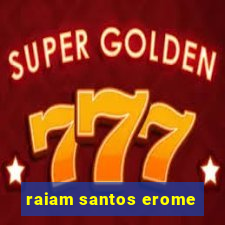 raiam santos erome